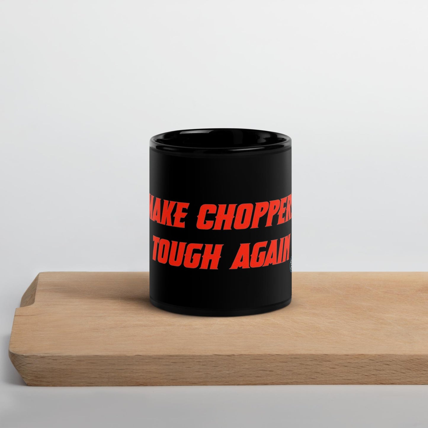 Make Choppers Tough Again Mug