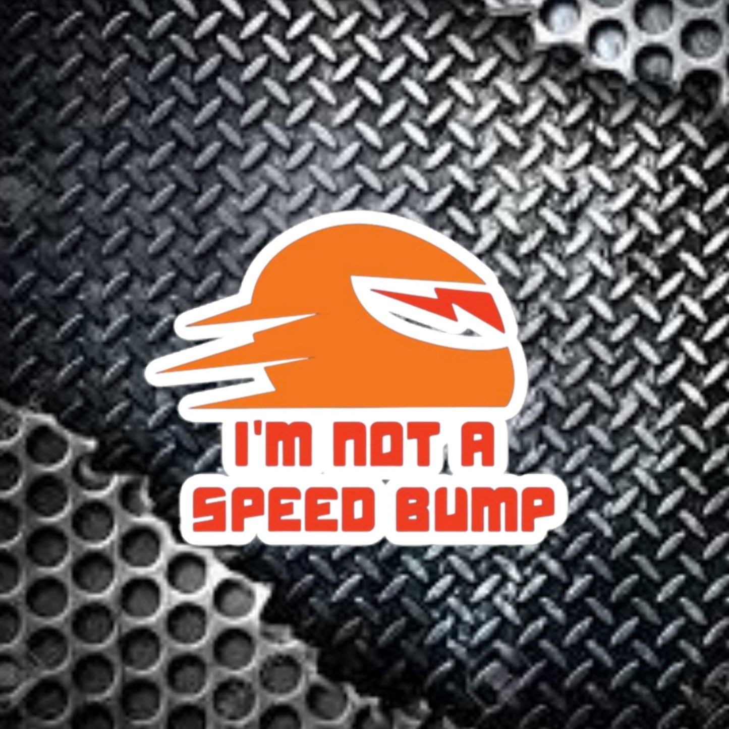 I'm not a Speed Bump