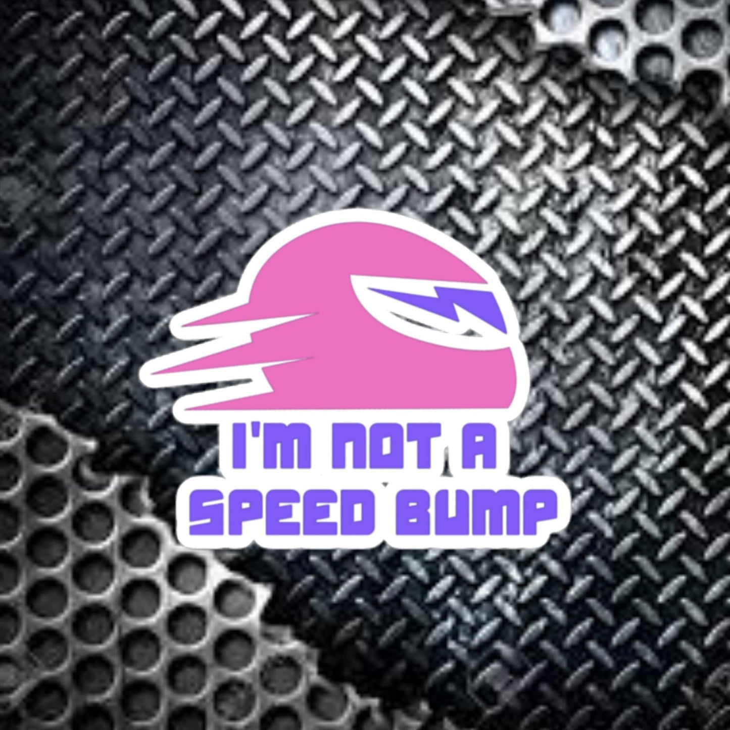 I'm not a Speed Bump